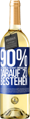 29,95 € Kostenloser Versand | Weißwein WHITE Ausgabe 90% des Erfolgs beruht einfach darauf, darauf zu bestehen Blaue Markierung. Anpassbares Etikett Junger Wein Ernte 2024 Verdejo