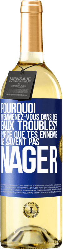 29,95 € Envoi gratuit | Vin blanc Édition WHITE Pourquoi m'emmenez-vous dans des eaux troubles? Parce que tes ennemis ne savent pas nager Étiquette Bleue. Étiquette personnalisable Vin jeune Récolte 2024 Verdejo