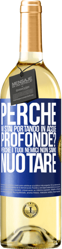 29,95 € Spedizione Gratuita | Vino bianco Edizione WHITE perché mi stai portando in acque profonde? Perché i tuoi nemici non sanno nuotare Etichetta Blu. Etichetta personalizzabile Vino giovane Raccogliere 2024 Verdejo