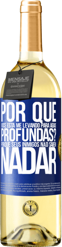 29,95 € Envio grátis | Vinho branco Edição WHITE por que você está me levando para águas profundas? Porque seus inimigos não sabem nadar Etiqueta Azul. Etiqueta personalizável Vinho jovem Colheita 2024 Verdejo