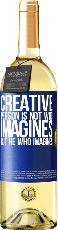 29,95 € Free Shipping | White Wine WHITE Edition Creative is not he who imagines, but he who imagines Blue Label. Customizable label Young wine Harvest 2024 Verdejo