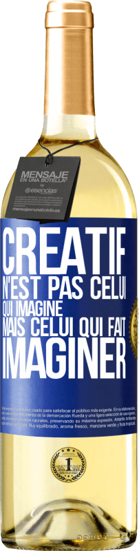 29,95 € Envoi gratuit | Vin blanc Édition WHITE Créatif n'est pas celui qui imagine mais celui qui fait imaginer Étiquette Bleue. Étiquette personnalisable Vin jeune Récolte 2024 Verdejo