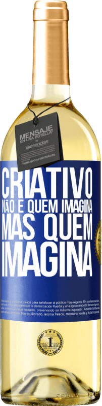 29,95 € Envio grátis | Vinho branco Edição WHITE Criativo não é quem imagina, mas quem imagina Etiqueta Azul. Etiqueta personalizável Vinho jovem Colheita 2024 Verdejo