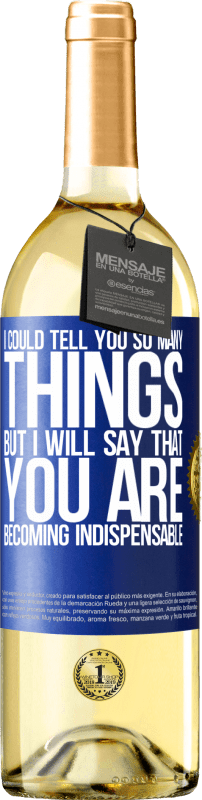 29,95 € Free Shipping | White Wine WHITE Edition I could tell you so many things, but we are going to leave it when you are becoming indispensable Blue Label. Customizable label Young wine Harvest 2024 Verdejo