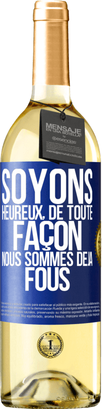 29,95 € Envoi gratuit | Vin blanc Édition WHITE Soyons heureux, de toute façon nous sommes déjà fous Étiquette Bleue. Étiquette personnalisable Vin jeune Récolte 2024 Verdejo