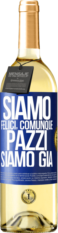 29,95 € Spedizione Gratuita | Vino bianco Edizione WHITE Siamo felici, totali, pazzi siamo già Etichetta Blu. Etichetta personalizzabile Vino giovane Raccogliere 2024 Verdejo