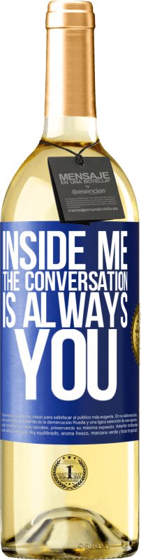 29,95 € Free Shipping | White Wine WHITE Edition Inside me people always talk about you Blue Label. Customizable label Young wine Harvest 2023 Verdejo