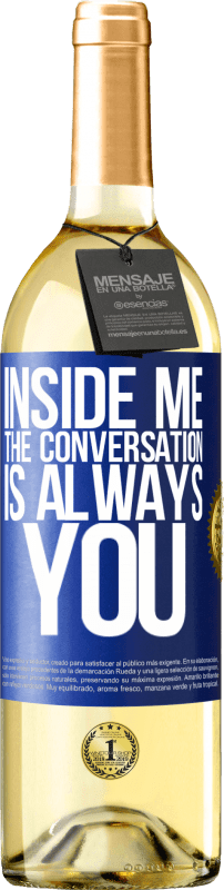 29,95 € Free Shipping | White Wine WHITE Edition Inside me people always talk about you Blue Label. Customizable label Young wine Harvest 2024 Verdejo