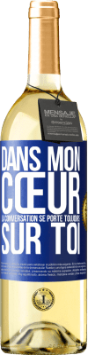 29,95 € Envoi gratuit | Vin blanc Édition WHITE Dans mon cœur la conversation se porte toujours sur toi Étiquette Bleue. Étiquette personnalisable Vin jeune Récolte 2023 Verdejo