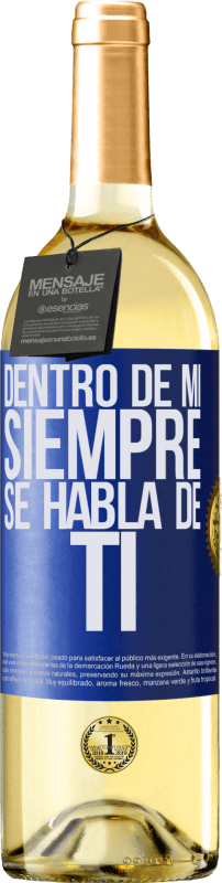 29,95 € Envío gratis | Vino Blanco Edición WHITE Dentro de mí siempre se habla de ti Etiqueta Azul. Etiqueta personalizable Vino joven Cosecha 2023 Verdejo