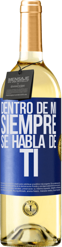 29,95 € Envío gratis | Vino Blanco Edición WHITE Dentro de mí siempre se habla de ti Etiqueta Azul. Etiqueta personalizable Vino joven Cosecha 2024 Verdejo