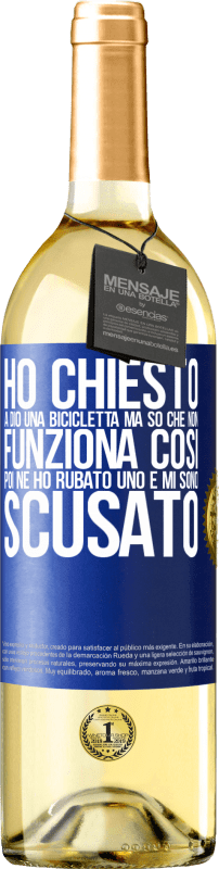 29,95 € Spedizione Gratuita | Vino bianco Edizione WHITE Ho chiesto a Dio una bicicletta, ma so che non funziona così. Poi ne ho rubato uno e mi sono scusato Etichetta Blu. Etichetta personalizzabile Vino giovane Raccogliere 2024 Verdejo