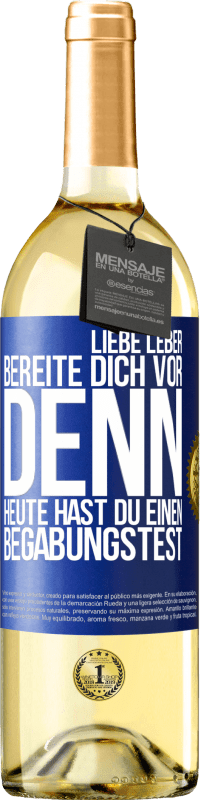 29,95 € Kostenloser Versand | Weißwein WHITE Ausgabe Liebe Leber, bereite dich vor, denn heute hast du einen Begabungstest Blaue Markierung. Anpassbares Etikett Junger Wein Ernte 2023 Verdejo