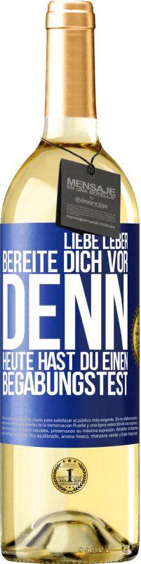 29,95 € Kostenloser Versand | Weißwein WHITE Ausgabe Liebe Leber, bereite dich vor, denn heute hast du einen Begabungstest Blaue Markierung. Anpassbares Etikett Junger Wein Ernte 2024 Verdejo