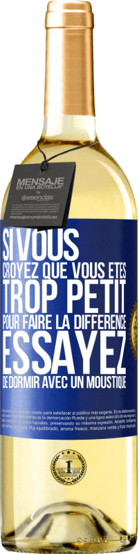 29,95 € Envoi gratuit | Vin blanc Édition WHITE Si vous croyez que vous êtes trop petit pour faire la différence, essayez de dormir avec un moustique Étiquette Bleue. Étiquette personnalisable Vin jeune Récolte 2024 Verdejo