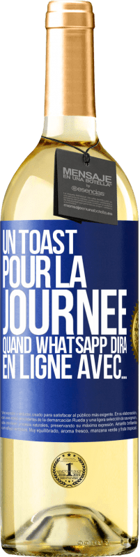 29,95 € Envoi gratuit | Vin blanc Édition WHITE Un toast pour la journée quand WhatsApp dira En ligne avec... Étiquette Bleue. Étiquette personnalisable Vin jeune Récolte 2023 Verdejo