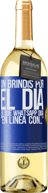 29,95 € Envío gratis | Vino Blanco Edición WHITE Un brindis por el día en que Whatsapp diga En línea con… Etiqueta Azul. Etiqueta personalizable Vino joven Cosecha 2023 Verdejo
