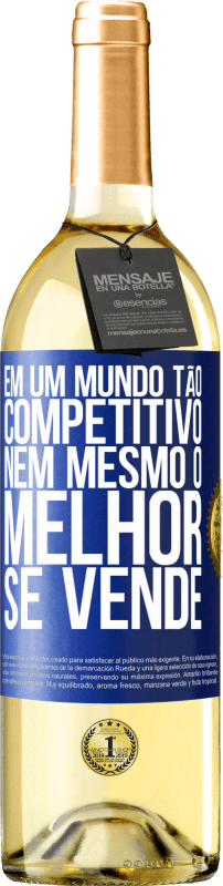 29,95 € Envio grátis | Vinho branco Edição WHITE Em um mundo tão competitivo, nem mesmo o melhor se vende Etiqueta Azul. Etiqueta personalizável Vinho jovem Colheita 2024 Verdejo