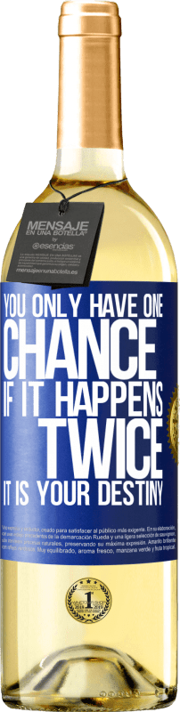 29,95 € Бесплатная доставка | Белое вино Издание WHITE У вас есть только один шанс. Если это случится дважды, это ваша судьба Синяя метка. Настраиваемая этикетка Молодое вино Урожай 2023 Verdejo