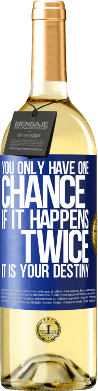 29,95 € Free Shipping | White Wine WHITE Edition You only have one chance. If it happens twice, it is your destiny Blue Label. Customizable label Young wine Harvest 2024 Verdejo