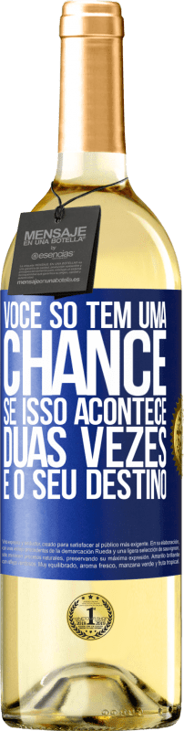 29,95 € Envio grátis | Vinho branco Edição WHITE Você só tem uma chance. Se isso acontece duas vezes, é o seu destino Etiqueta Azul. Etiqueta personalizável Vinho jovem Colheita 2025 Verdejo