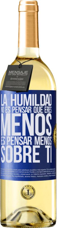 29,95 € Envío gratis | Vino Blanco Edición WHITE La humildad no es pensar que eres menos, es pensar menos sobre ti Etiqueta Azul. Etiqueta personalizable Vino joven Cosecha 2024 Verdejo