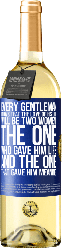 29,95 € Бесплатная доставка | Белое вино Издание WHITE Каждый джентльмен знает, что любовью его жизни будут две женщины: та, которая дала ему жизнь, и та, которая дала ему смысл Синяя метка. Настраиваемая этикетка Молодое вино Урожай 2023 Verdejo