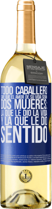 29,95 € Envío gratis | Vino Blanco Edición WHITE Todo caballero sabe que el amor de su vida serán dos mujeres: la que le dio la vida y la que le dio sentido Etiqueta Azul. Etiqueta personalizable Vino joven Cosecha 2024 Verdejo