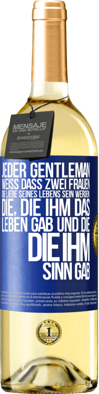 29,95 € Kostenloser Versand | Weißwein WHITE Ausgabe Jeder Gentleman weiß, dass zwei Frauen die Liebe seines Lebens sein werden: die, die ihm das Leben gab und die, die ihm Sinn gab Blaue Markierung. Anpassbares Etikett Junger Wein Ernte 2024 Verdejo