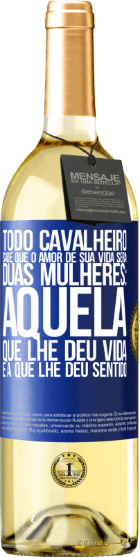 29,95 € Envio grátis | Vinho branco Edição WHITE Todo cavalheiro sabe que o amor de sua vida será duas mulheres: aquela que lhe deu vida e a que lhe deu sentido Etiqueta Azul. Etiqueta personalizável Vinho jovem Colheita 2024 Verdejo