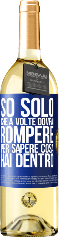 29,95 € Spedizione Gratuita | Vino bianco Edizione WHITE So solo che a volte dovrai rompere per sapere cosa hai dentro Etichetta Blu. Etichetta personalizzabile Vino giovane Raccogliere 2024 Verdejo