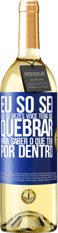 29,95 € Envio grátis | Vinho branco Edição WHITE Eu só sei que às vezes você terá que quebrar para saber o que tem por dentro Etiqueta Azul. Etiqueta personalizável Vinho jovem Colheita 2024 Verdejo