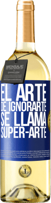 29,95 € Free Shipping | White Wine WHITE Edition El arte de ignorarte se llama Super-arte Blue Label. Customizable label Young wine Harvest 2025 Verdejo