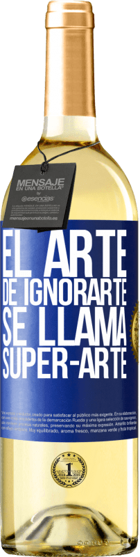 29,95 € Бесплатная доставка | Белое вино Издание WHITE El arte de ignorarte se llama Super-arte Синяя метка. Настраиваемая этикетка Молодое вино Урожай 2023 Verdejo