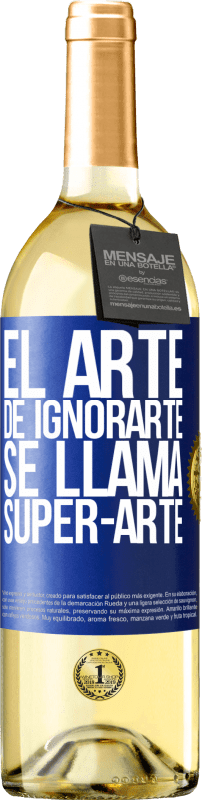 29,95 € Spedizione Gratuita | Vino bianco Edizione WHITE El arte de ignorarte se llama Super-arte Etichetta Blu. Etichetta personalizzabile Vino giovane Raccogliere 2023 Verdejo