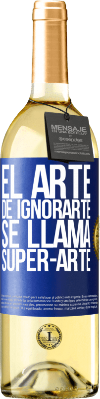 29,95 € Spedizione Gratuita | Vino bianco Edizione WHITE El arte de ignorarte se llama Super-arte Etichetta Blu. Etichetta personalizzabile Vino giovane Raccogliere 2024 Verdejo