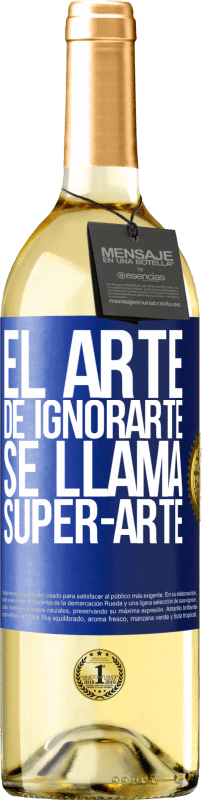 29,95 € Envio grátis | Vinho branco Edição WHITE El arte de ignorarte se llama Super-arte Etiqueta Azul. Etiqueta personalizável Vinho jovem Colheita 2024 Verdejo