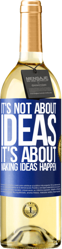 29,95 € Бесплатная доставка | Белое вино Издание WHITE Дело не в идеях. Речь идет о воплощении идей Синяя метка. Настраиваемая этикетка Молодое вино Урожай 2023 Verdejo