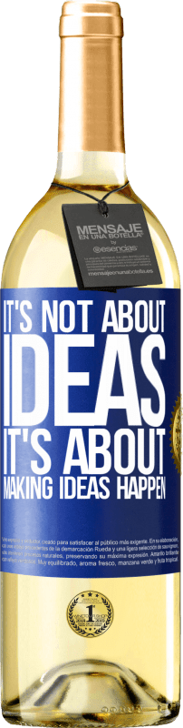 29,95 € Free Shipping | White Wine WHITE Edition It's not about ideas. It's about making ideas happen Blue Label. Customizable label Young wine Harvest 2024 Verdejo