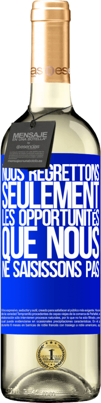 29,95 € Envoi gratuit | Vin blanc Édition WHITE Nous regrettons seulement les opportunités que nous ne saisissons pas Étiquette Bleue. Étiquette personnalisable Vin jeune Récolte 2024 Verdejo