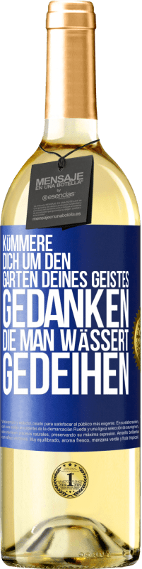 29,95 € Kostenloser Versand | Weißwein WHITE Ausgabe Kümmere dich um den Garten deines Geistes. Gedanken, die man wässert, gedeihen Blaue Markierung. Anpassbares Etikett Junger Wein Ernte 2025 Verdejo
