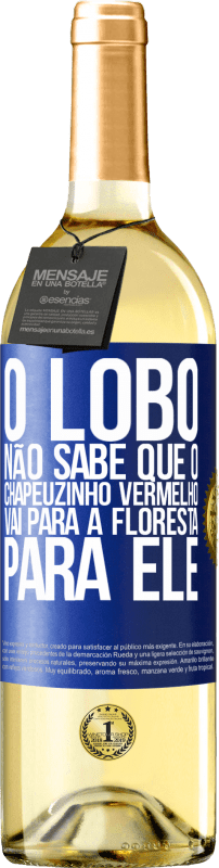 29,95 € Envio grátis | Vinho branco Edição WHITE Ele não conhece o lobo que o chapeuzinho vermelho vai para a floresta para ele Etiqueta Azul. Etiqueta personalizável Vinho jovem Colheita 2024 Verdejo