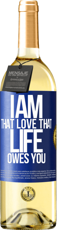 29,95 € Free Shipping | White Wine WHITE Edition I am that love that life owes you Blue Label. Customizable label Young wine Harvest 2023 Verdejo