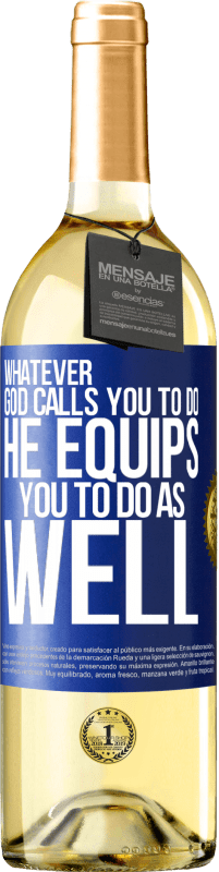 29,95 € Free Shipping | White Wine WHITE Edition Whatever God calls you to do, He equips you to do as well Blue Label. Customizable label Young wine Harvest 2024 Verdejo