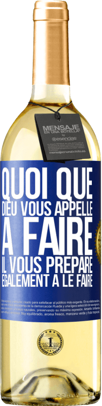 29,95 € Envoi gratuit | Vin blanc Édition WHITE Quoi que Dieu vous appelle à faire. Il vous prépare également à le faire Étiquette Bleue. Étiquette personnalisable Vin jeune Récolte 2024 Verdejo