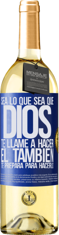 29,95 € Envío gratis | Vino Blanco Edición WHITE Sea lo que sea que Dios te llame a hacer, Él también te prepara para hacerlo Etiqueta Azul. Etiqueta personalizable Vino joven Cosecha 2024 Verdejo