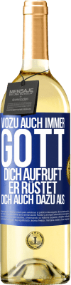 29,95 € Kostenloser Versand | Weißwein WHITE Ausgabe Wozu auch immer Gott dich aufruft, er rüstet dich auch dazu aus Blaue Markierung. Anpassbares Etikett Junger Wein Ernte 2024 Verdejo