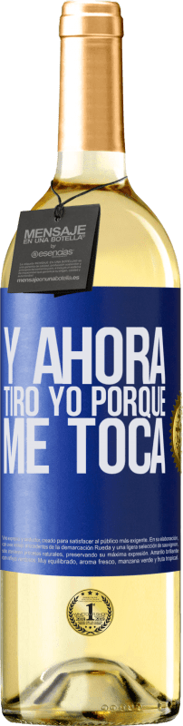 29,95 € Envío gratis | Vino Blanco Edición WHITE Y ahora tiro yo porque me toca Etiqueta Azul. Etiqueta personalizable Vino joven Cosecha 2024 Verdejo