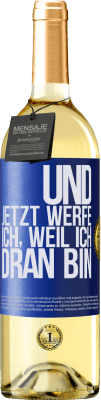 29,95 € Kostenloser Versand | Weißwein WHITE Ausgabe Und jetzt werfe ich, weil ich dran bin Blaue Markierung. Anpassbares Etikett Junger Wein Ernte 2024 Verdejo