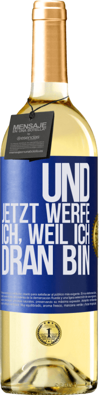 29,95 € Kostenloser Versand | Weißwein WHITE Ausgabe Und jetzt werfe ich, weil ich dran bin Blaue Markierung. Anpassbares Etikett Junger Wein Ernte 2024 Verdejo